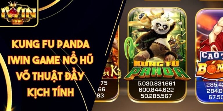 Kung Fu Panda Iwin Game Nổ Hũ Võ Thuật Đầy Kịch Tính