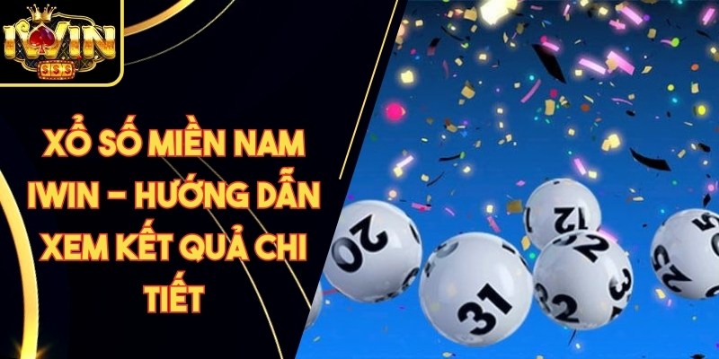 Xổ Số Miền Nam Iwin - Hướng Dẫn Xem Kết Quả Chi Tiết 3 Xổ Số Miền Nam Iwin - Hướng Dẫn Xem Kết Quả Chi Tiết